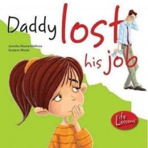 Daddy-Lost-His-Job-Jennifer-Moore-Mallinos-9781438003481