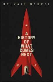 A-History-of-What-Comes-Next-Sylvain-Neuvel-9780241445136