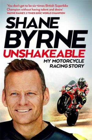 Unshakeable-My-Motorcycle-Racing-Story-Shane-Byrne-9781529034332