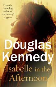 Isabelle-In-The-Afternoon-Douglas-Kennedy-9780099585237