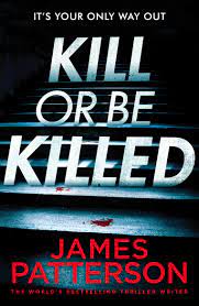 Kill-Or-Be-Killed-James-Patterson-9781786530806
