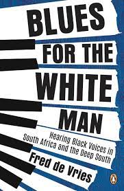 Blues-For-The-White-Man-Fred-De-Vries-9781776096008