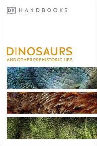 Dinosaurs-And-Other-Prehistoric-Life-DK-Handbooks-Hazel-Richardson-9780241470992