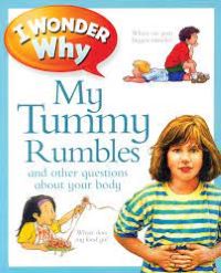 I-Wonder-Why-My-Tummy-Rumbles-Kingfisher-9780753447543