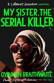 My-Sister-The-Serial-Killer-Oyinkan-Braithwaite-9781786495983