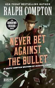 Never-Bet-Against-The-Bullet-Ralph-Compton-9780593100653