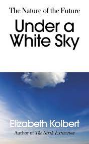 Under-A-White-Sky-Elizabeth-Kolbert-9781847925459