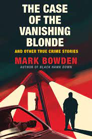 The-Case-Of-The-Vanishing-Blonde-Mark-Bowden-9781611854572
