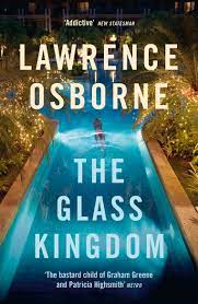 The-Glass-Kingdom-Lawrence-Osborne-9781529110777