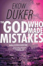 The-God-Who-Made-Mistakes-Ekow-Duker-9781770104259