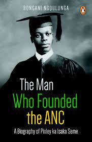 The-Man-Who-Founded-The-ANC-9781770229266