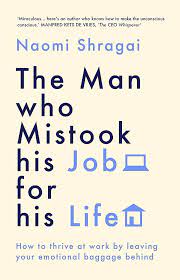 The-Man-Who-Mistook-His-Job-For-His-Life-Naomi-Shragai-9780753558317