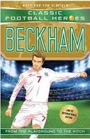 Classis-Football-Heroes-Beckham-Matt-Tom-Oldfield-9781786069214
