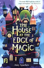 The-House-At-The-Edge-of-Magic-Amy-Sparkes-9781529519921