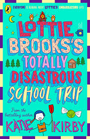 Lottie-Brooks-Totally-Disastrous-School-Trip-Katie-Kirby-9780241562055