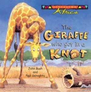 The-giraffe-who-got-in-a-knot-john-bush-9780620391412