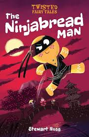 The-Ninjabread-Man-Twisted-Fairy-Tales-Stewart-Ross-9781788884938