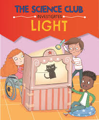 The-Science-Club-Investigates-Light-Mary-Auld-9781526321527