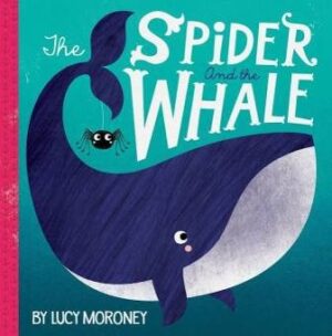 The-Spider-And-The-Whale-Lucy-Moroney-9781805852292